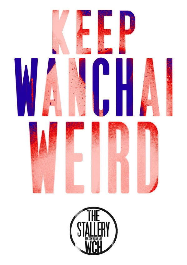 White background poster with a text "Keep Wanchai Weird" printed in red and blue and capital letters and The Stallery logo at the bottom