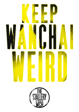 White background poster with a text "Keep Wanchai Weird" printed in yellow and capital letters and The Stallery logo at the bottom